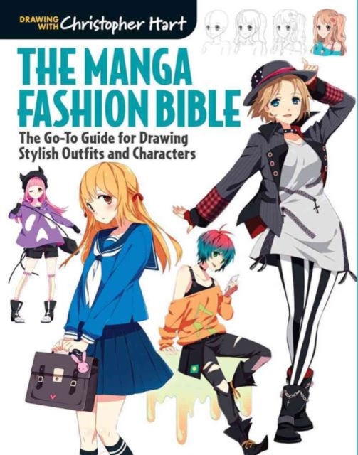 The Manga Fashion Bible : The Go-To Guide for Drawing Stylish Outfits and Characters, Paperback / softback Book