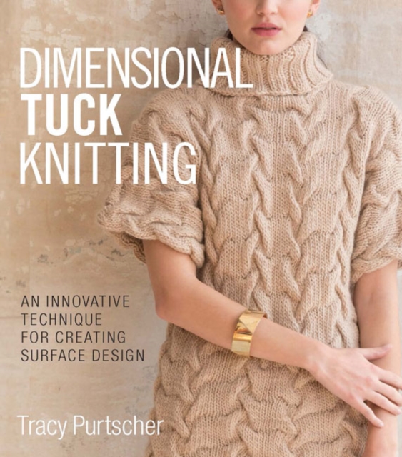 Dimensional Tuck Knitting : An Innovative Technique for Creating Surface Tension, Hardback Book