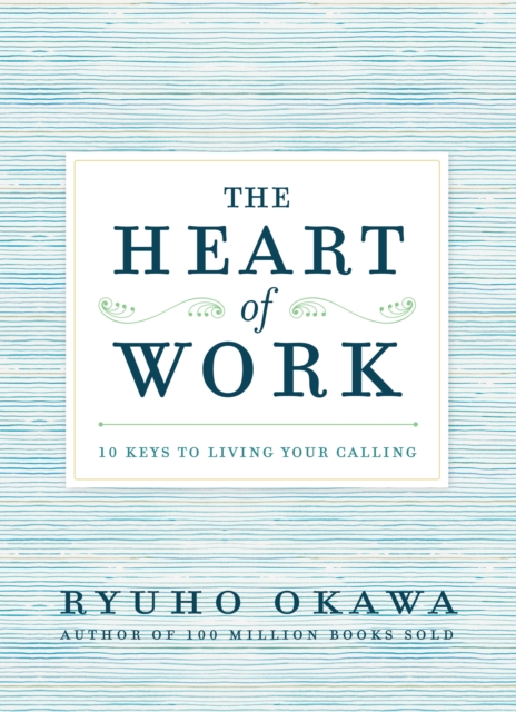The Heart of Work : 10 Keys to Living Your Calling, EPUB eBook