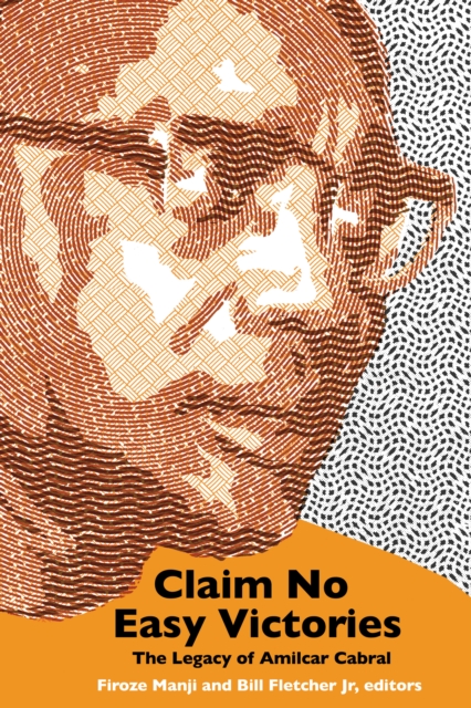 Claim No Easy Victories : The Legacy of Amilcar Cabral - 2nd Edition, Paperback / softback Book