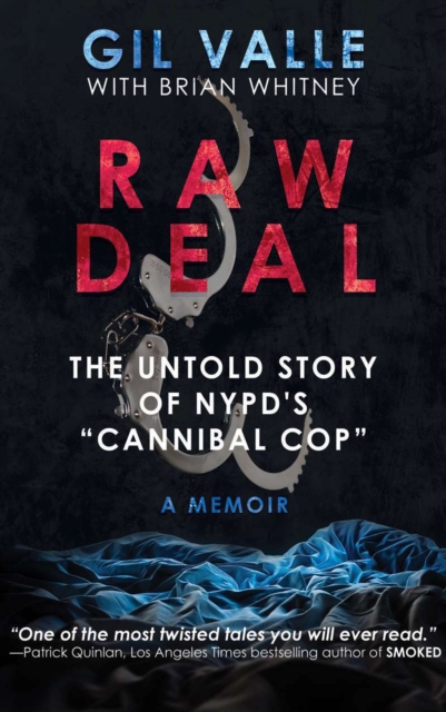 Raw Deal : The Untold Story of NYPD's "Cannibal Cop", EPUB eBook