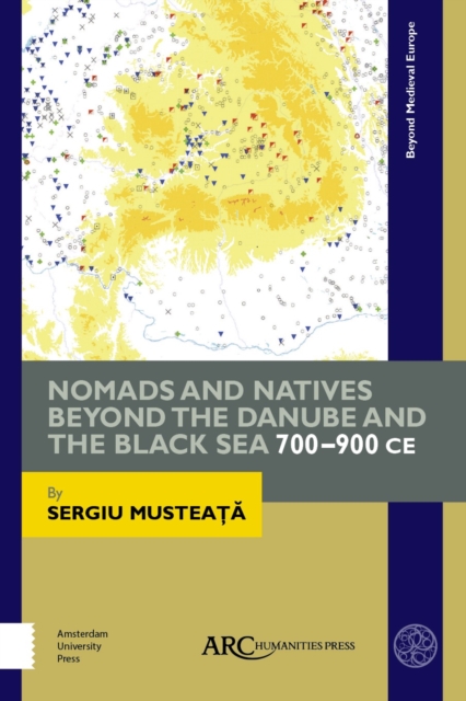 Nomads and Natives beyond the Danube and the Black Sea : 700-900 CE, PDF eBook