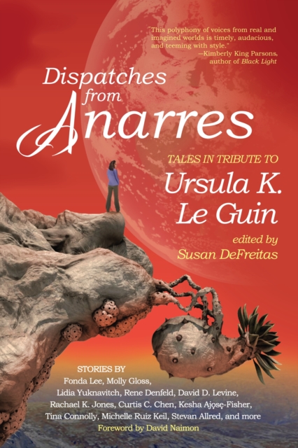 Dispatches from Anarres : Tales in Tribute to Ursula K. Le Guin, Paperback / softback Book