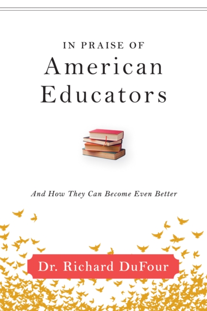 In Praise of American Educators : And How They Can Become Even Better, EPUB eBook