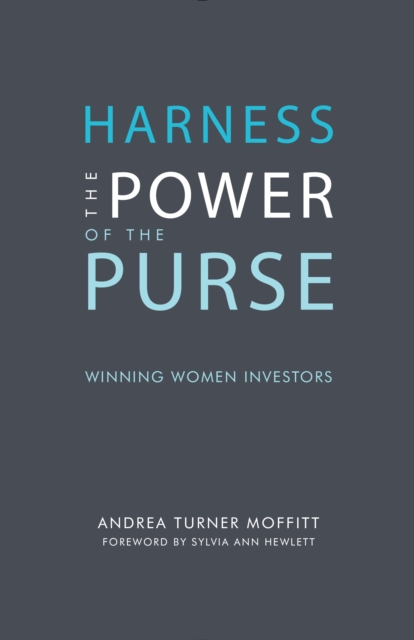 Harness the Power of the Purse: Winning Women Investors, EPUB eBook