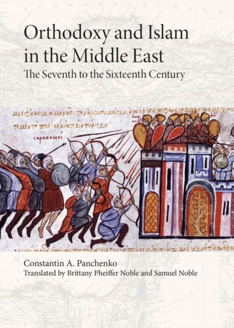 Orthodoxy and Islam in the Middle East : The Seventh to the Sixteenth Centuries, Paperback / softback Book