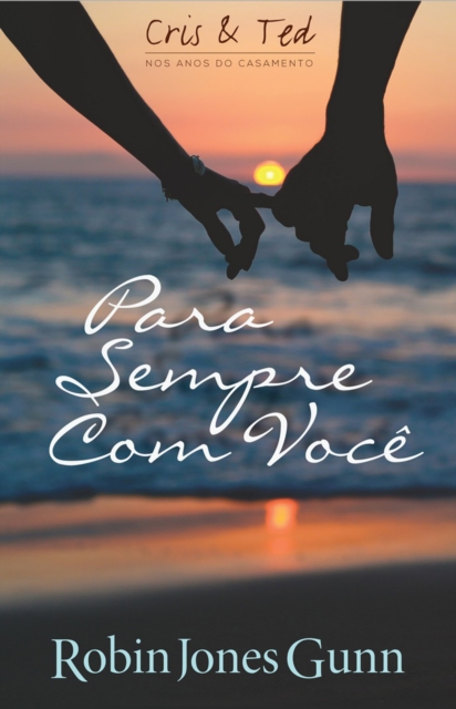 Para Sempre Com Voce : Cris & Ted Nos Anos Do Casamento, EPUB eBook