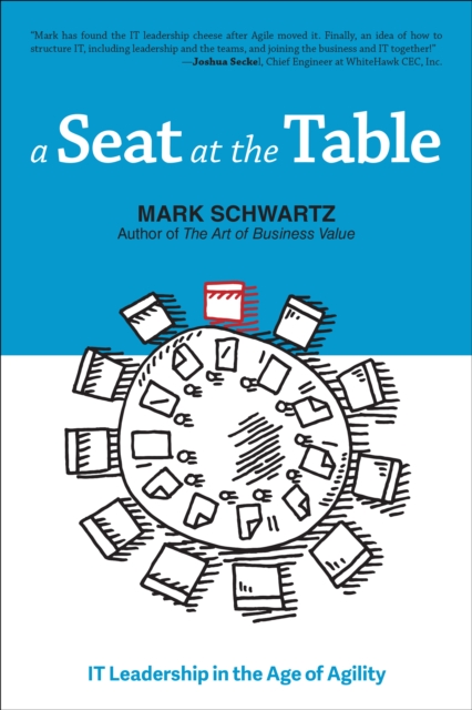 A Seat at the Table : IT Leadership in the Age of Agility, Paperback / softback Book