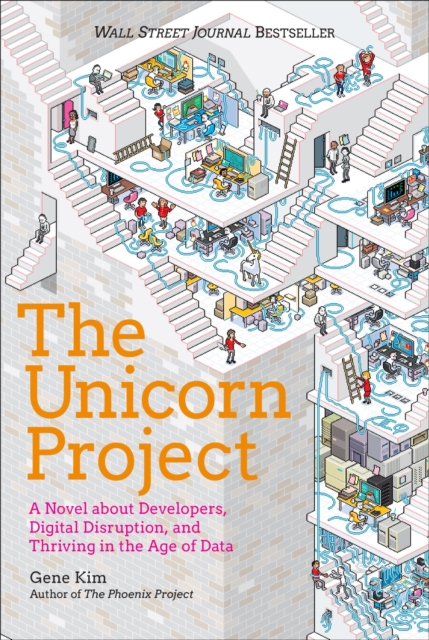 The Unicorn Project : A Novel about Developers, Digital Disruption, and Thriving in the Age of Data, EPUB eBook