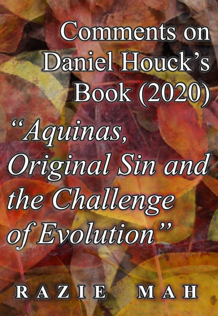Comments on Daniel Houck's Book (2020) "Aquinas, Original Sin And The Challenge Of Evolution", EPUB eBook