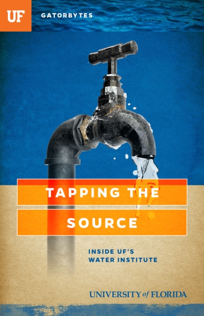 Tapping the Source : Inside UF's Water Institute, EPUB eBook