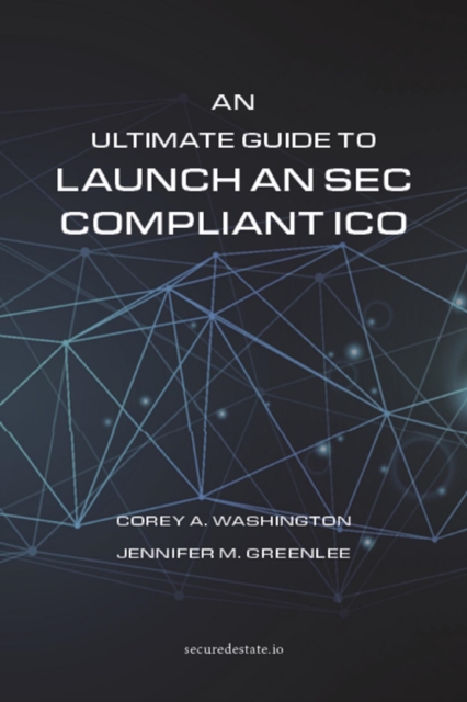 An Ultimate Guide to Launch An SEC Compliant ICO, EPUB eBook