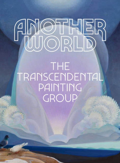 Another World: The Transcendental Painting Group, Hardback Book