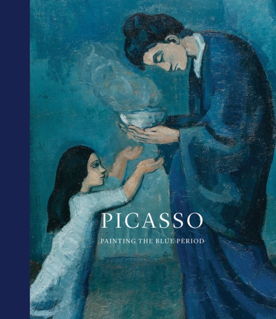 Picasso: Painting the Blue Period, Hardback Book