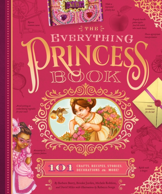 The Everything Princess Book : 101 Crafts, Recipes, Stories, Hairstyles, and More!, Hardback Book