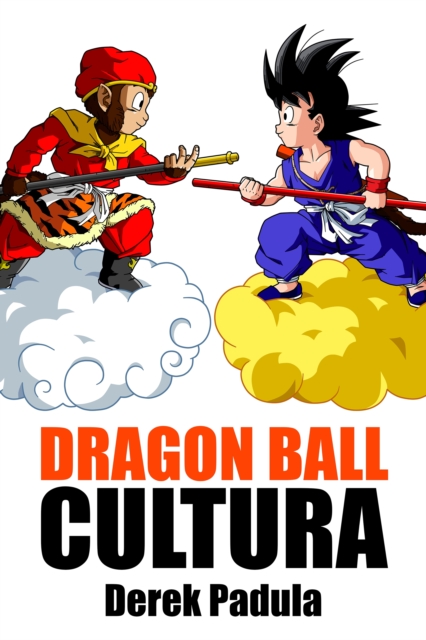 Dragon Ball Cultura Volumen 1: Origen, EPUB eBook