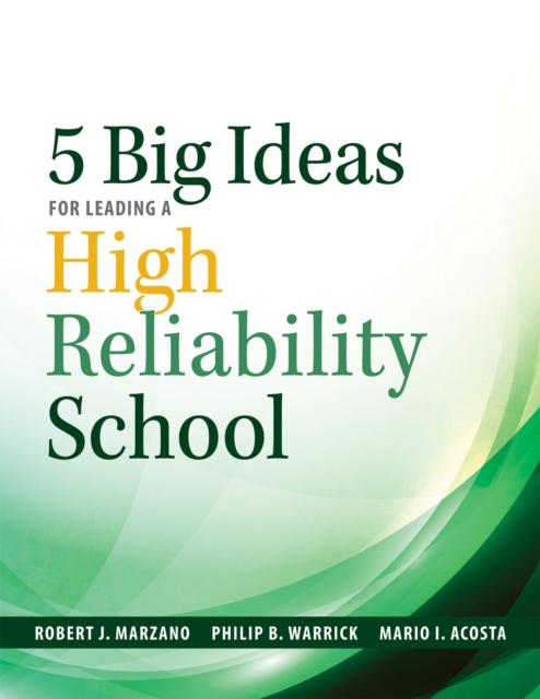 Five Big Ideas for Leading a High Reliability School : (Data-driven approaches for becoming a High Reliability School), EPUB eBook