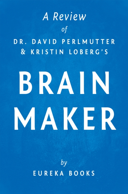 Brain Maker by Dr. David Perlmutter and Kristin Loberg | A Review : The Power of Gut Microbes to Heal and Protect Your Brain-for Life, EPUB eBook