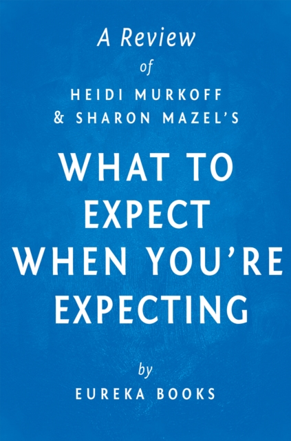 What to Expect When You're Expecting by Heidi Murkoff and Sharon Mazel | A Review, EPUB eBook