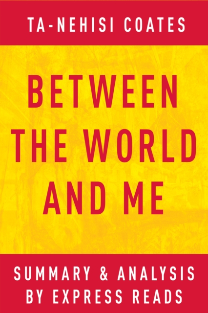 Between the World and Me by Ta-Nehisi Coates | Summary & Analysis, EPUB eBook