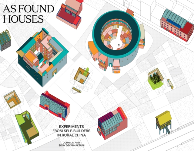 As Found Houses : Experiments from self-builders in rural China, Paperback / softback Book