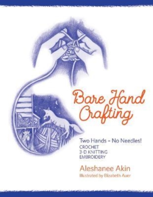 Bare Hand Crafting: Two Hands, No Needles!, Paperback / softback Book