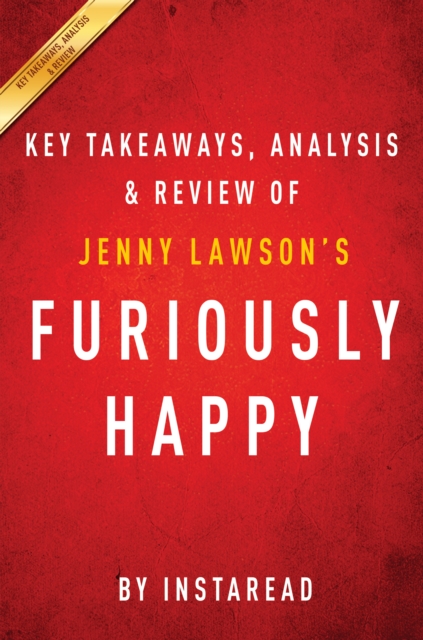 Furiously Happy : A Funny Book About Horrible Things by Jenny Lawson | Key Takeaways, Analysis & Review, EPUB eBook