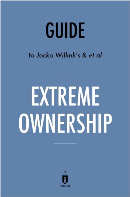 Guide to Jocko Willink's & et al Extreme Ownership, EPUB eBook