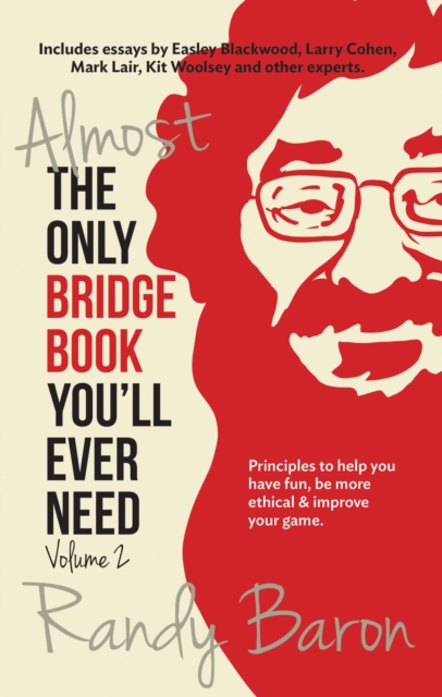 Almost the Only Bridge Book You'll Ever Need : Principles to help you have fun, be more ethical & improve your game, EPUB eBook
