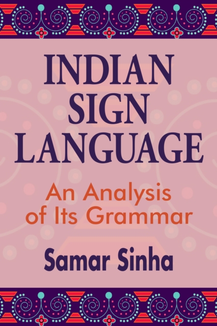 Indian Sign Language : A Linguistic Analysis of Its Grammar, EPUB eBook