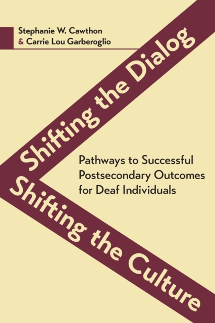 Shifting the Dialog, Shifting the Culture : Pathways to Successful Postsecondary Outcomes for Deaf Individuals, EPUB eBook
