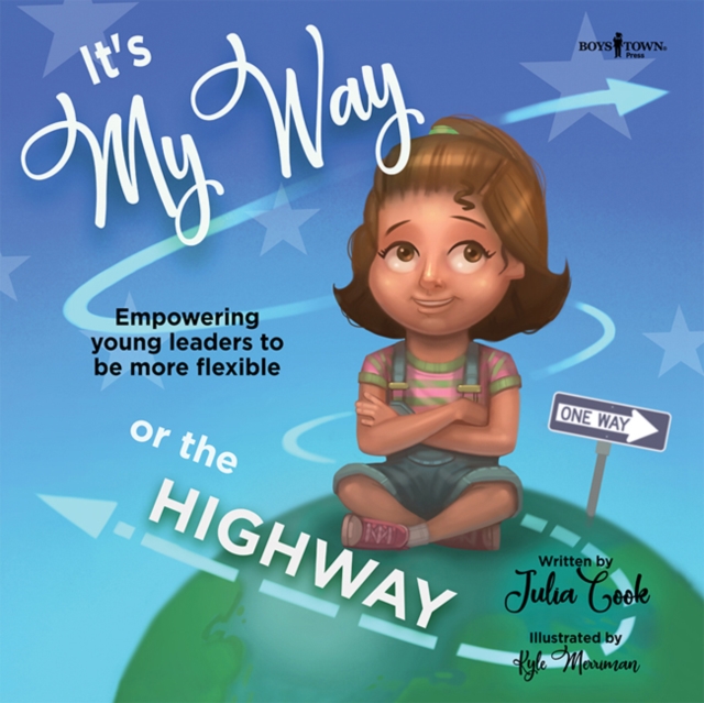 It's My Way or the Highway : Empowering Young Leaders to be More Flexible, Paperback / softback Book