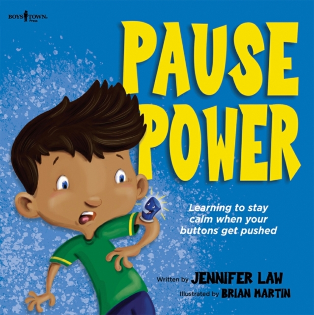 Pause Power : Learning to Stay Calm When Your Buttons Get Pushed, Paperback / softback Book