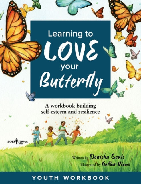 Learning to Love Your Butterfly : A Workbook Building Self-Esteem and Resilience Youth Workbook, Paperback / softback Book