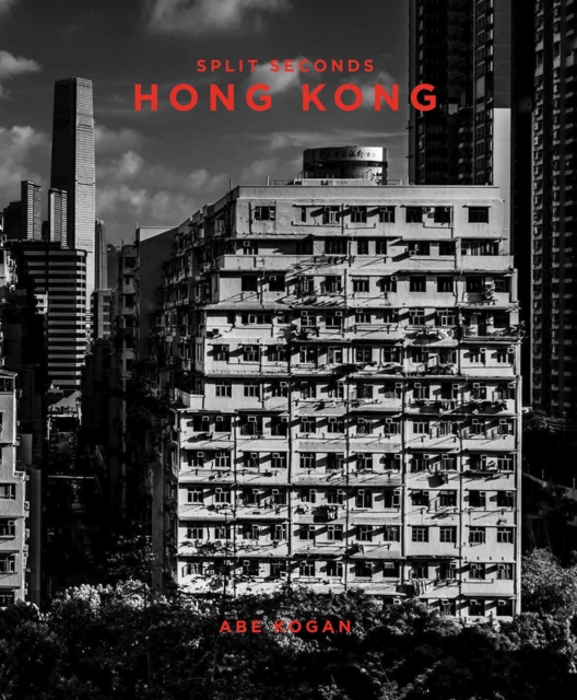 Split Seconds: Hong Kong, Hardback Book