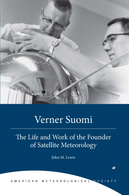 Verner Suomi : The Life and Work of the Founder of Satellite Meteorology, EPUB eBook