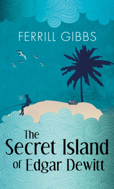 The Secret Island of Edgar Dewitt, EPUB eBook