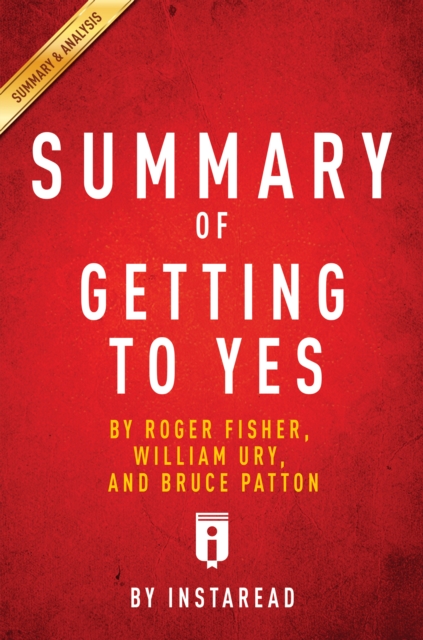 Summary of Getting to Yes : by Roger Fisher, William Ury, and Bruce Patton | Includes Analysis, EPUB eBook