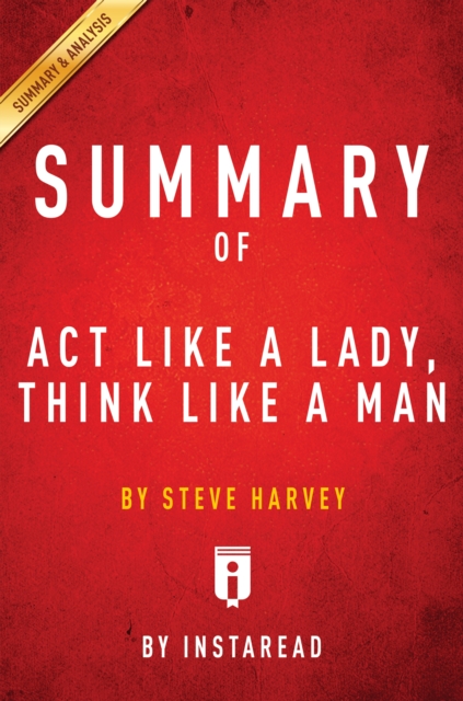 Summary of Act Like a Lady, Think Like a Man : by Steve Harvey | Includes Analysis, EPUB eBook