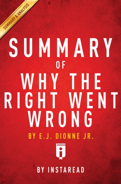 Summary of Why the Right Went Wrong : by E.J. Dionne | Includes Analysis, EPUB eBook