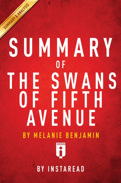 Summary of The Swans of Fifth Avenue : by Melanie Benjamin | Includes Analysis, EPUB eBook