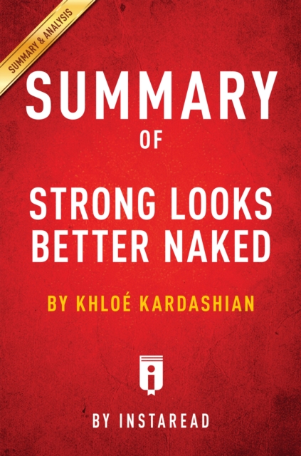 Summary of Strong Looks Better Naked : by Khloe Kardashian | Includes Analysis, EPUB eBook