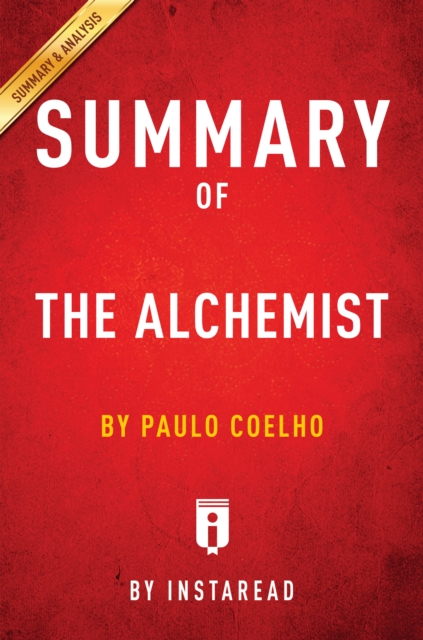 Summary of The Alchemist : by Paulo Coelho | Includes Analysis, EPUB eBook