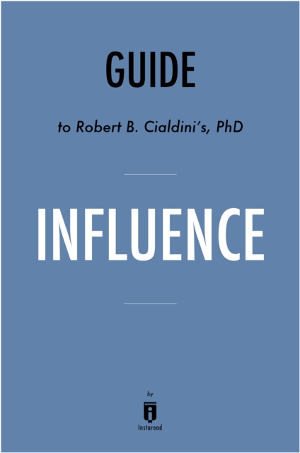 Guide to Robert B. Cialdini's, PhD Influence, EPUB eBook