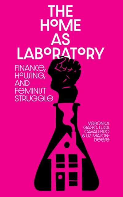The Home as Laboratory : Finance, Housing, and Feminist Struggle, EPUB eBook
