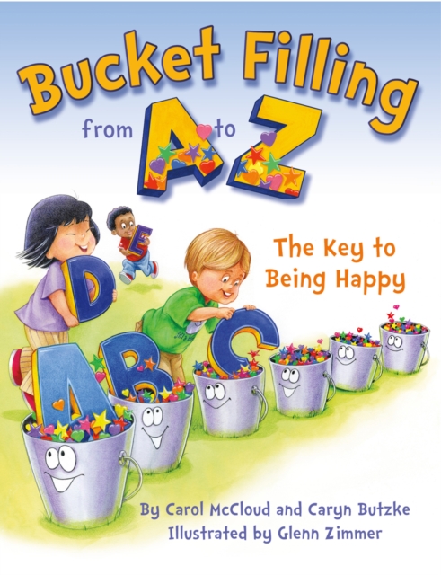 Bucket Filling from A to Z : The Key to Being Happy, PDF eBook