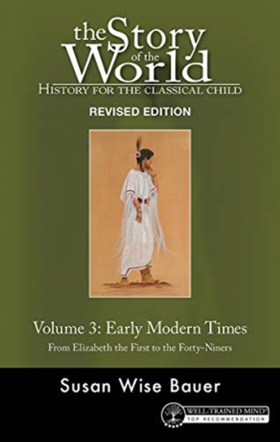 Story of the World, Vol. 3 Revised Edition : History for the Classical Child: Early Modern Times, Paperback / softback Book