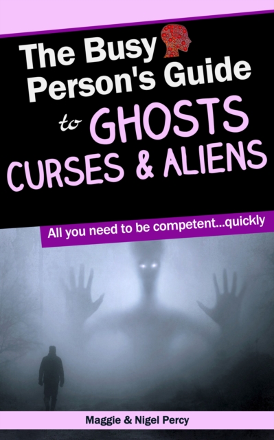 Busy Person's Guide To Ghosts, Curses & Aliens, EPUB eBook