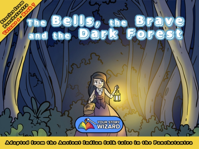 The Bells, the Brave and the Dark Forest : Adapted from the Ancient Indian folk tales in the Panchatantra, EPUB eBook