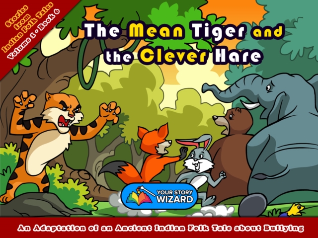 The Mean Tiger and the Clever Hare : An Adaptation of an Ancient Indian Folk Tale about Bullying, EPUB eBook